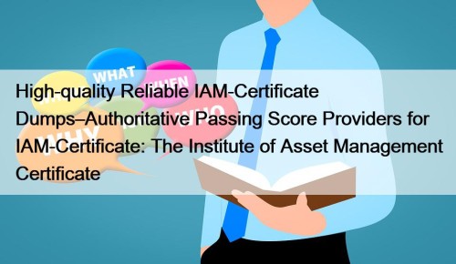 High-quality Reliable IAM-Certificate Dumps–Authoritative Passing Score Providers for ...